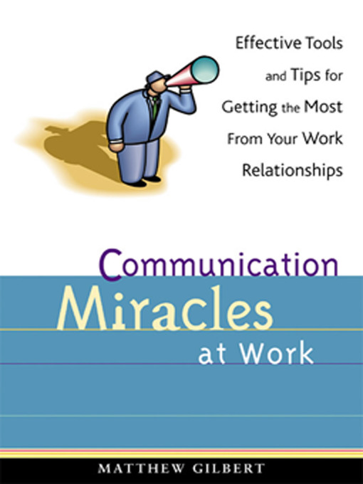 Title details for Communication Miracles at Work by Matthew Gilbert - Available